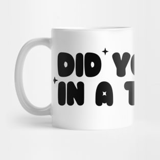 Did you put in a ticket? - Y2k Unisex Mug